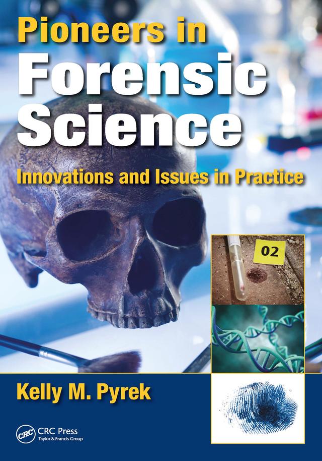 Pioneers in Forensic Science by Kelly M. Pyrek