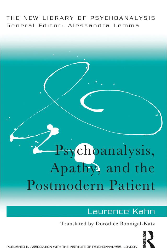 Psychoanalysis, Apathy, and the Postmodern Patient by Laurence Kahn