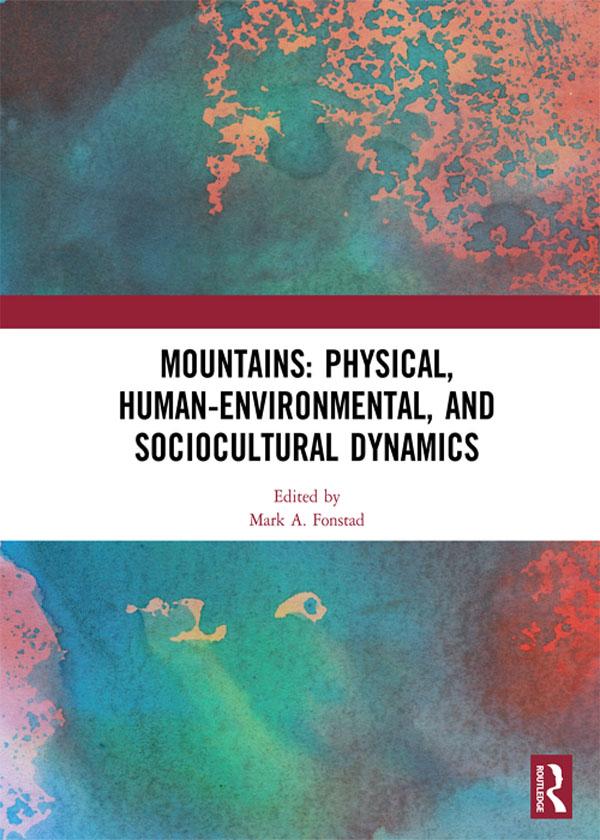 Mountains: Physical, Human-Environmental, and Sociocultural Dynamics by Mark A. Fonstad