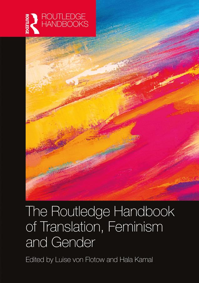 The Routledge Handbook of Translation, Feminism and Gender by Hala Kamal, Luise von Flotow