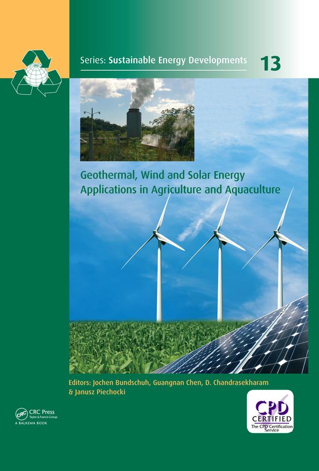 Geothermal, Wind and Solar Energy Applications in Agriculture and Aquaculture by D. Chandrasekharam, Guangnan Chen, Janusz Piechocki, Jochen Bundschuh