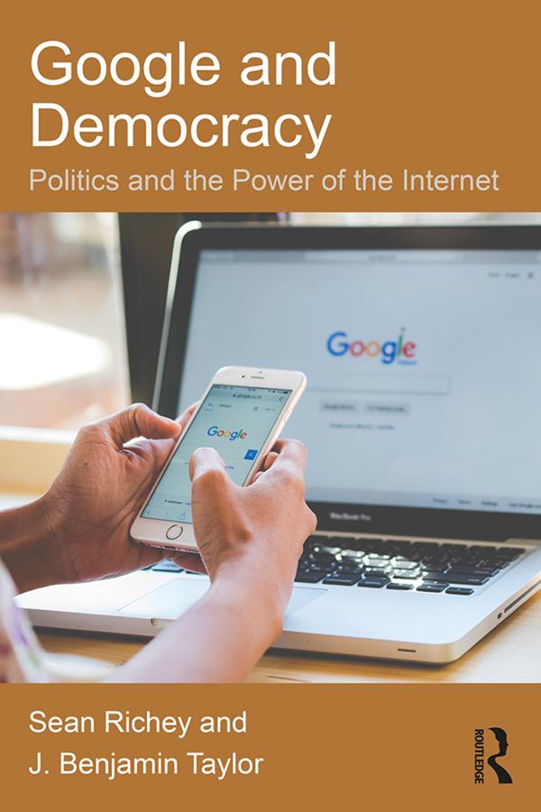 Google and Democracy by J. Benjamin Taylor, Sean Richey