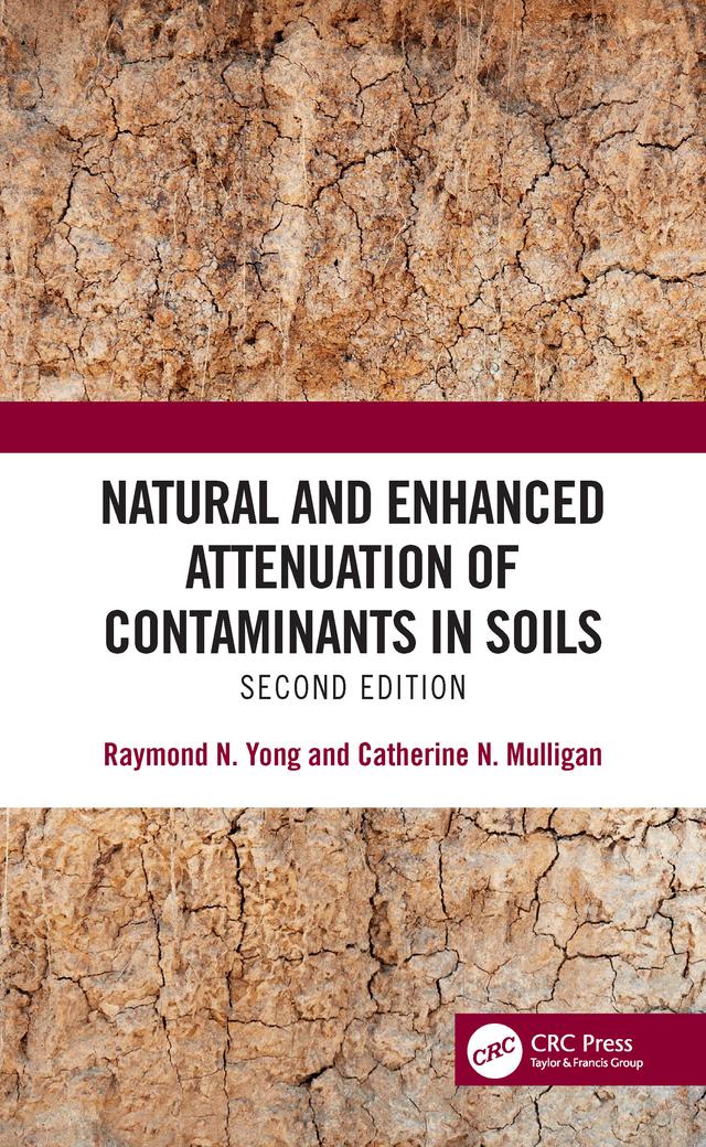Natural and Enhanced Attenuation of Contaminants in Soils, Second Edition by Catherine N. Mulligan, Raymond N. Yong