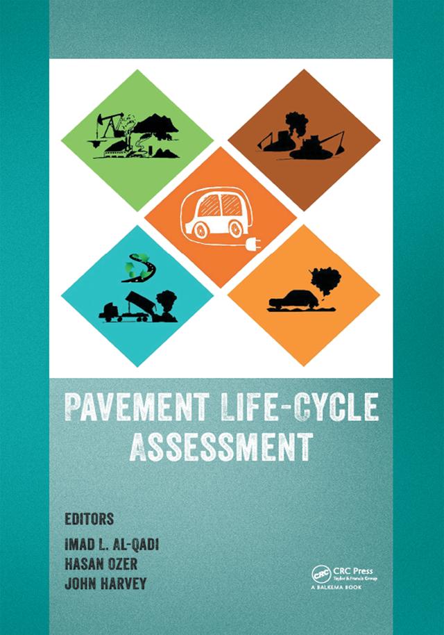 Pavement Life-Cycle Assessment by Hasan Ozer, Imad L. Al-Qadi, John Harvey