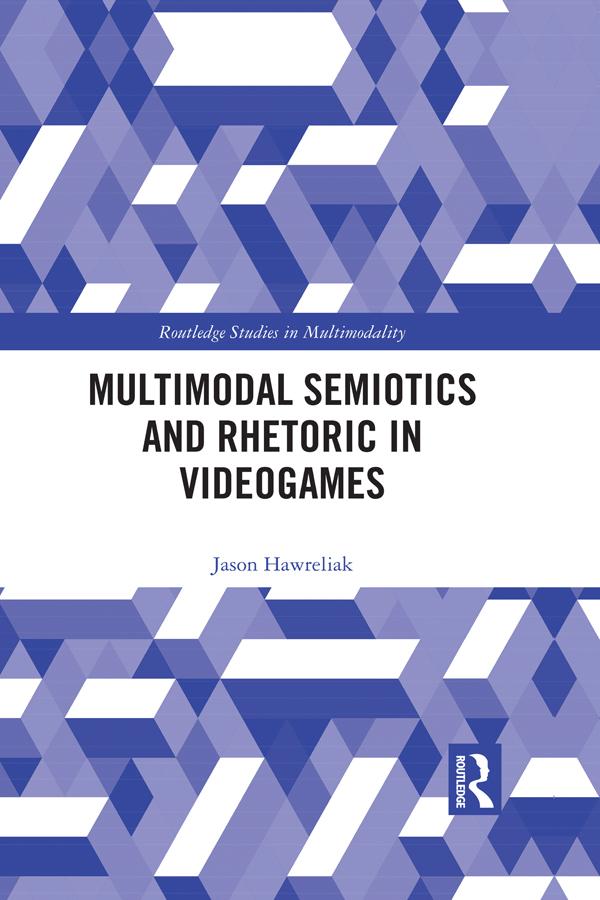 Multimodal Semiotics and Rhetoric in Videogames by Jason Hawreliak