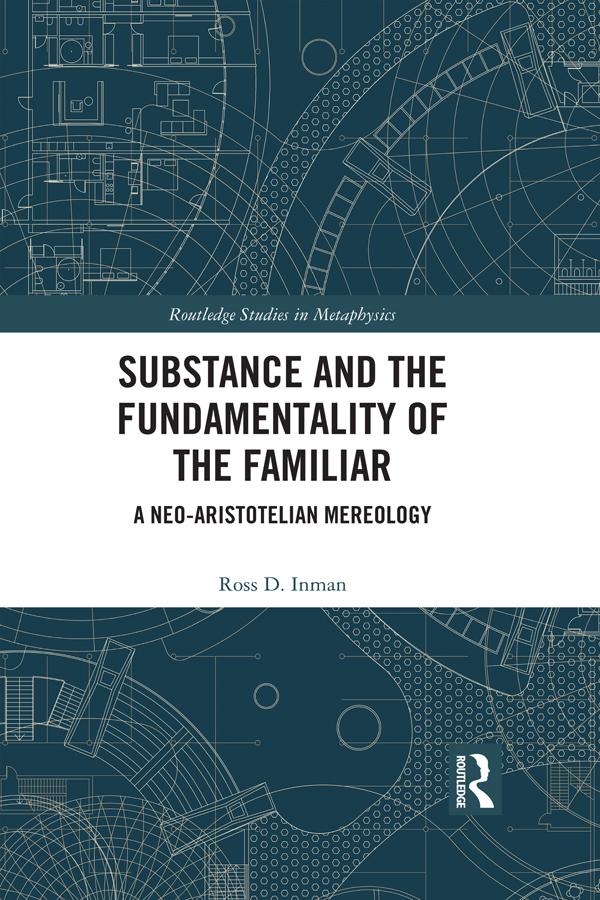 Substance and the Fundamentality of the Familiar by Ross D. Inman