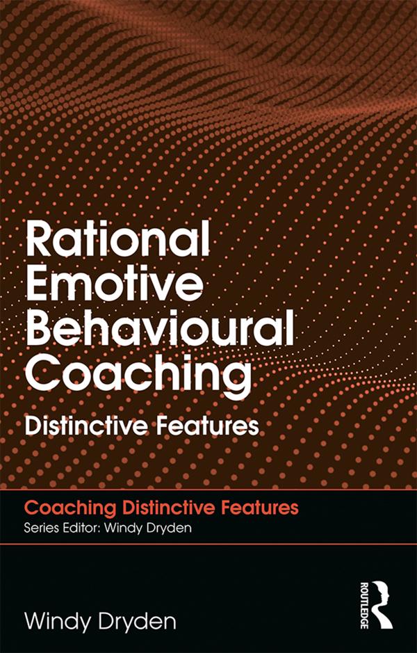 Rational Emotive Behavioural Coaching by Windy Dryden