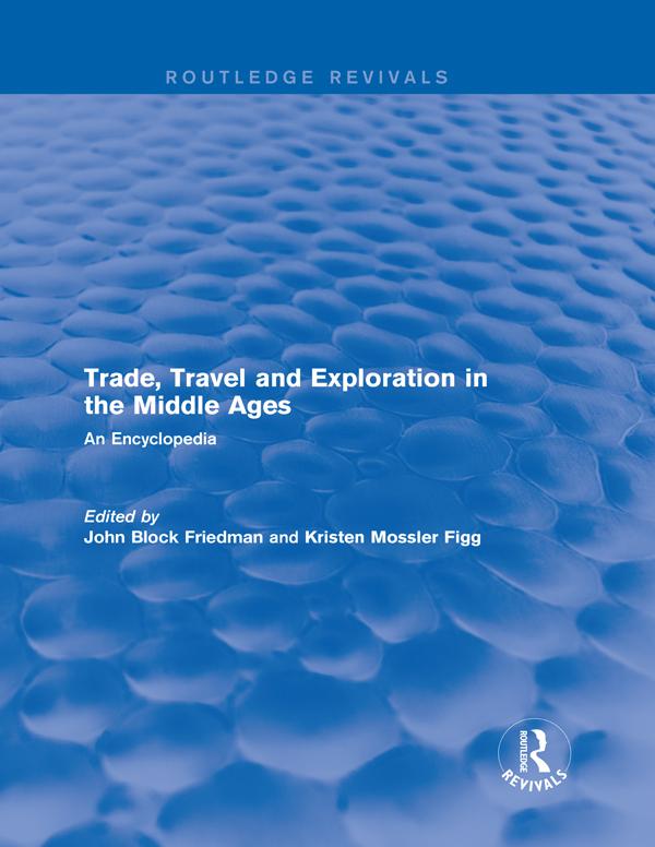 Routledge Revivals: Trade, Travel and Exploration in the Middle Ages (2000) by John Block Friedman, Kristen Mossler Figg