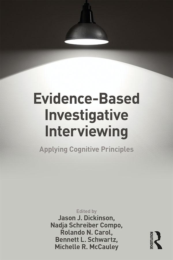 Evidence-based Investigative Interviewing by Bennett L. Schwartz, Jason J. Dickinson, Michelle McCauley, Nadja Schreiber Compo, Rolando Carol