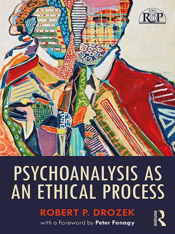 Psychoanalysis as an Ethical Process by Robert P. Drozek