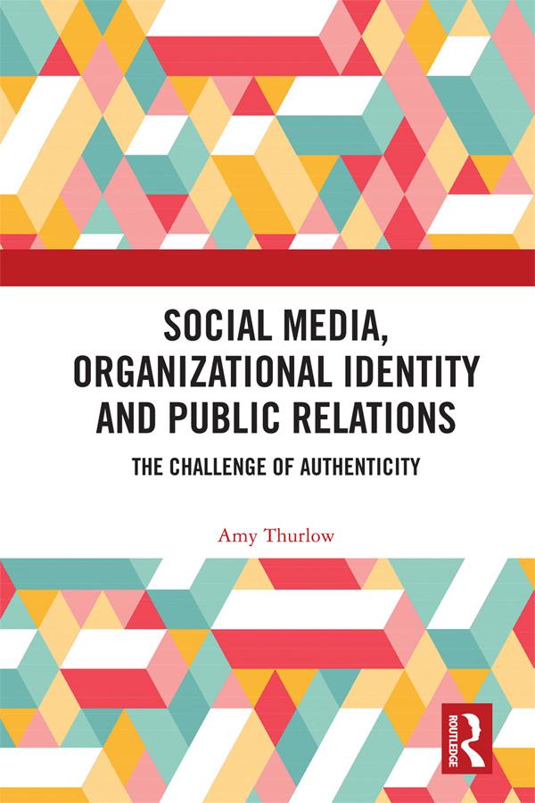 Social Media, Organizational Identity and Public Relations by Amy Thurlow
