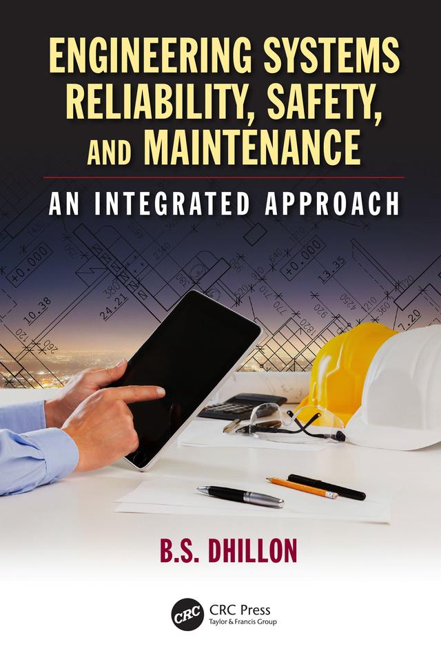 Engineering Systems Reliability, Safety, and Maintenance by B.S. Dhillon