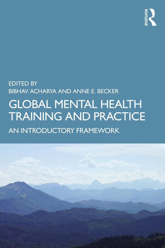 Global Mental Health Training and Practice by Anne E. Becker, Bibhav Acharya