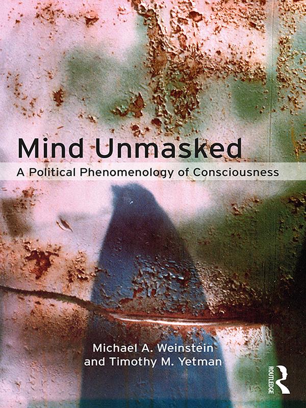 Mind Unmasked by Michael A. Weinstein, Timothy M. Yetman