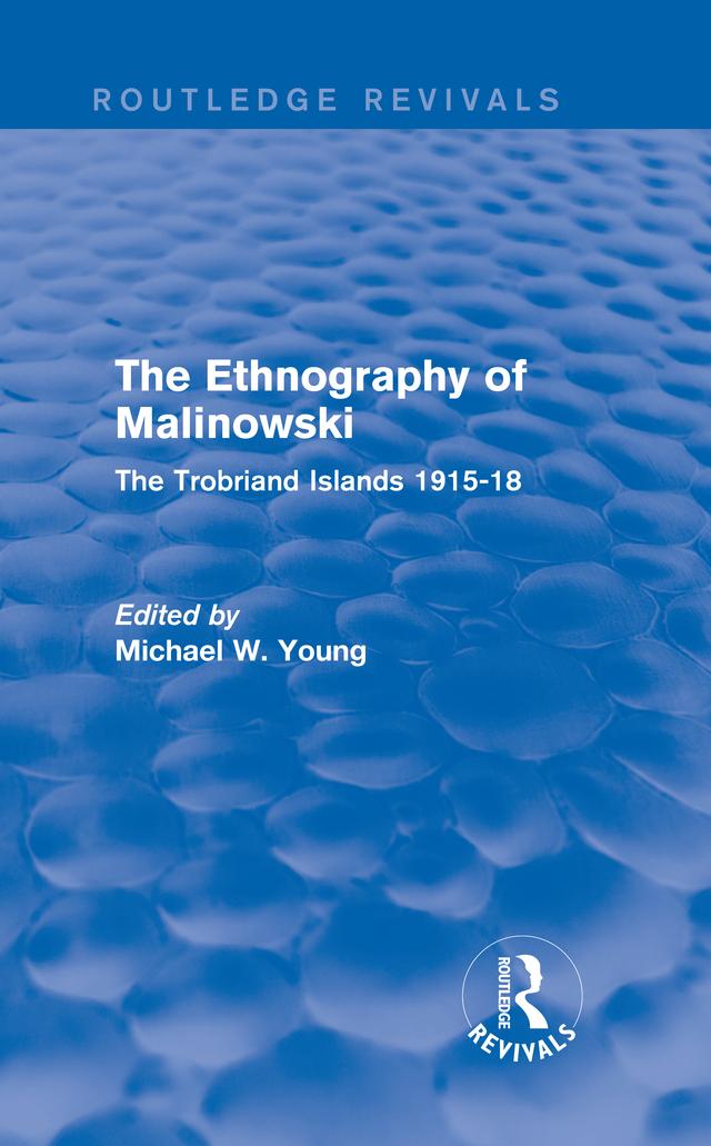 Routledge Revivals: The Ethnography of Malinowski (1979) by Michael W. Young
