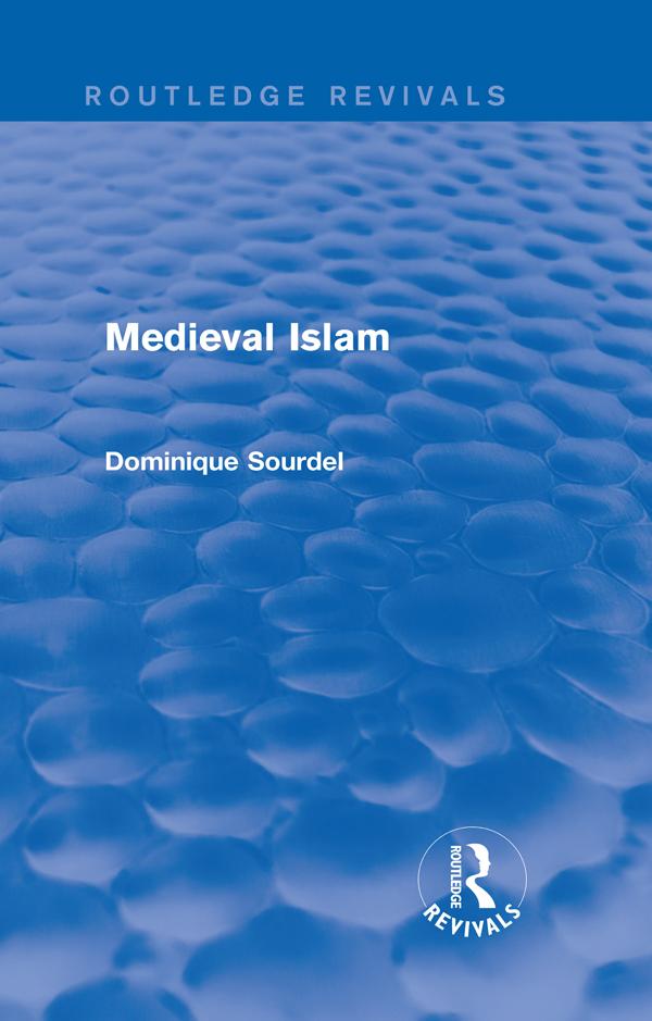Routledge Revivals: Medieval Islam (1979) by Dominique Sourdel, J. Montgomery Watt