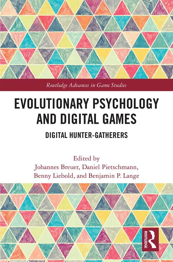 Evolutionary Psychology and Digital Games by Benjamin P. Lange, Benny Liebold, Daniel Pietschmann, Johannes Breuer