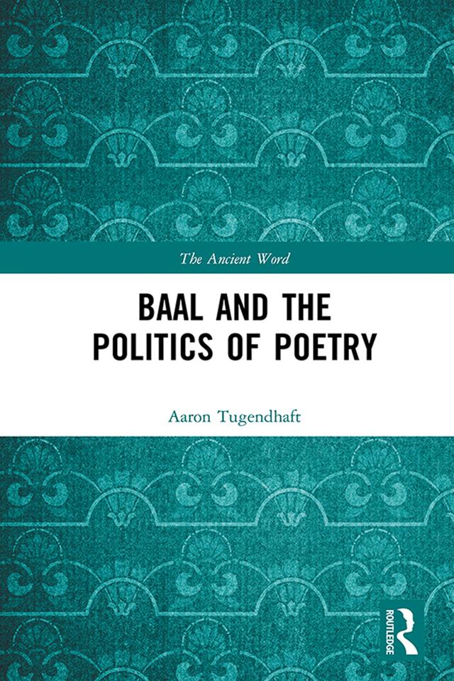 Baal and the Politics of Poetry by Aaron Tugendhaft