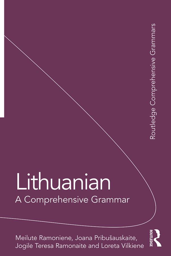 Lithuanian: A Comprehensive Grammar by Joana Pribušauskaitė, Jogilė Teresa Ramonaitė, Loreta Vilkienė, Meilutė Ramonienė