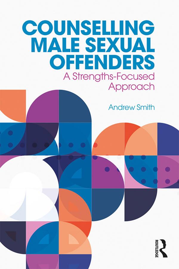 Counselling Male Sexual Offenders by Andrew Smith