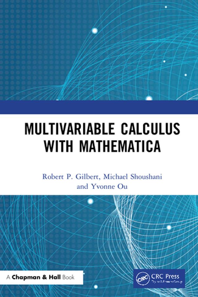 Multivariable Calculus with Mathematica by Michael Shoushani, Robert P. Gilbert, Yvonne Ou
