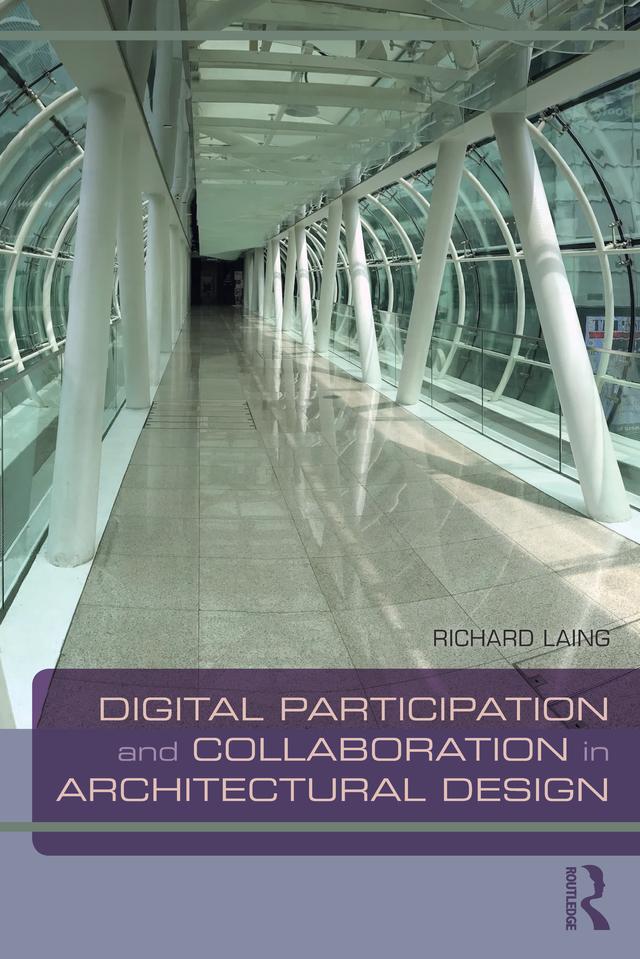 Digital Participation and Collaboration in Architectural Design by Richard Laing