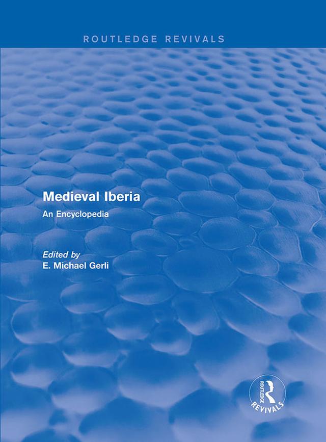 Routledge Revivals: Medieval Iberia (2003) by E Michael Gerli