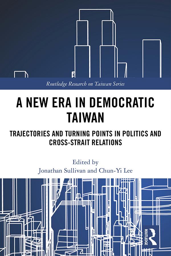 A New Era in Democratic Taiwan by Chun-Yi Lee, Jonathan Sullivan