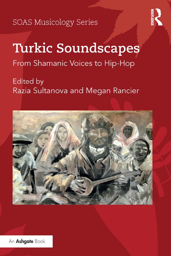 Turkic Soundscapes by Megan Rancier, Razia Sultanova