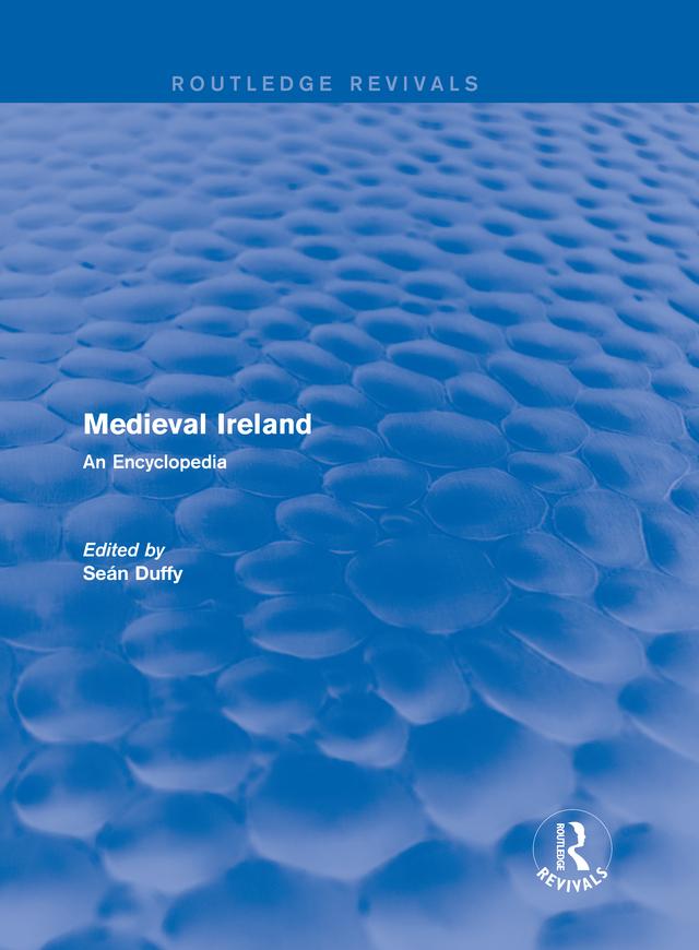 Routledge Revivals: Medieval Ireland (2005) by Sean Duffy