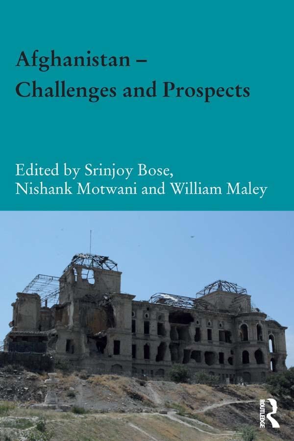 Afghanistan – Challenges and Prospects by Nishank Motwani, Srinjoy Bose, William Maley