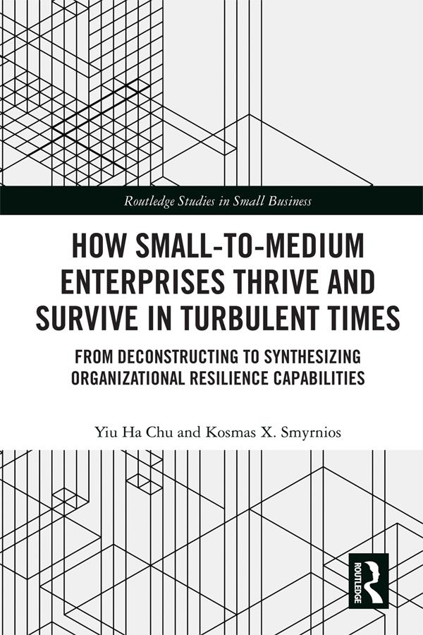 How Small-to-Medium Enterprises Thrive and Survive in Turbulent Times by Kosmas Smyrnios, Yiu Ha Chu