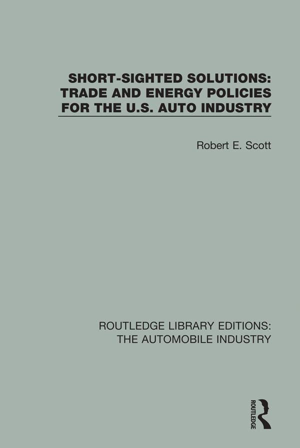 Short Sighted Solutions: Trade and Energy Policies for the US Auto Industry by Robert E. Scott