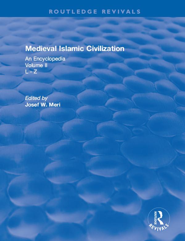 Routledge Revivals: Medieval Islamic Civilization (2006) by Josef Meri