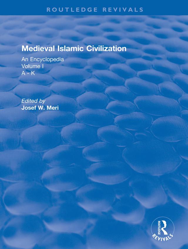 Routledge Revivals: Medieval Islamic Civilization (2006) by Josef Meri