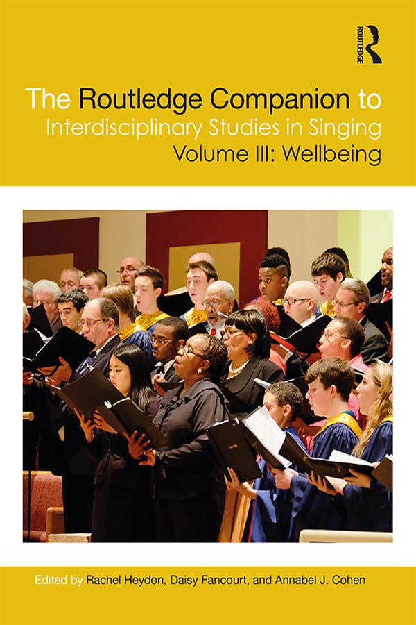 The Routledge Companion to Interdisciplinary Studies in Singing, Volume III: Wellbeing by Annabel J. Cohen, Daisy Fancourt, Rachel Heydon