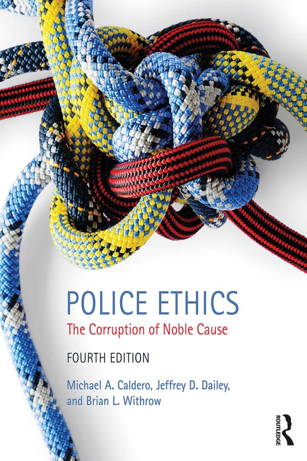 Police Ethics by Brian L. Withrow, Jeffrey D. Dailey, Michael A. Caldero