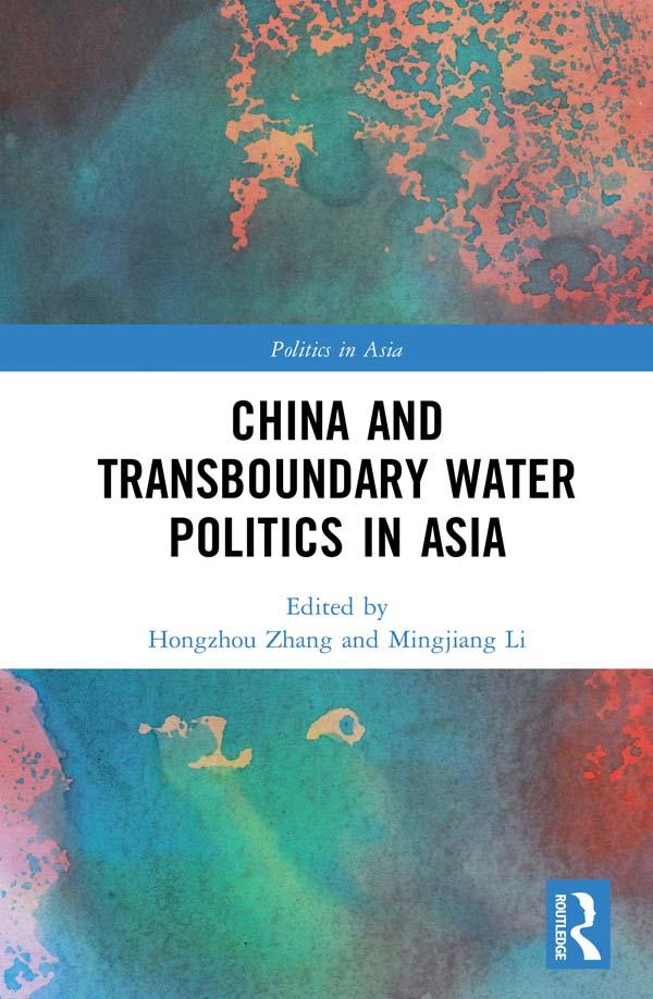 China and Transboundary Water Politics in Asia by Hongzhou Zhang, Mingjiang Li