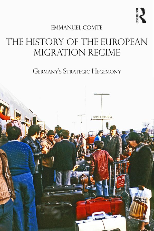 The History of the European Migration Regime by Emmanuel Comte