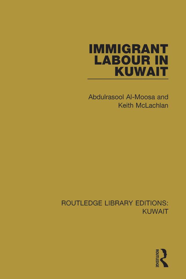 Immigrant Labour in Kuwait by Abdulrasool Al-Moosa, Keith Mclachlan