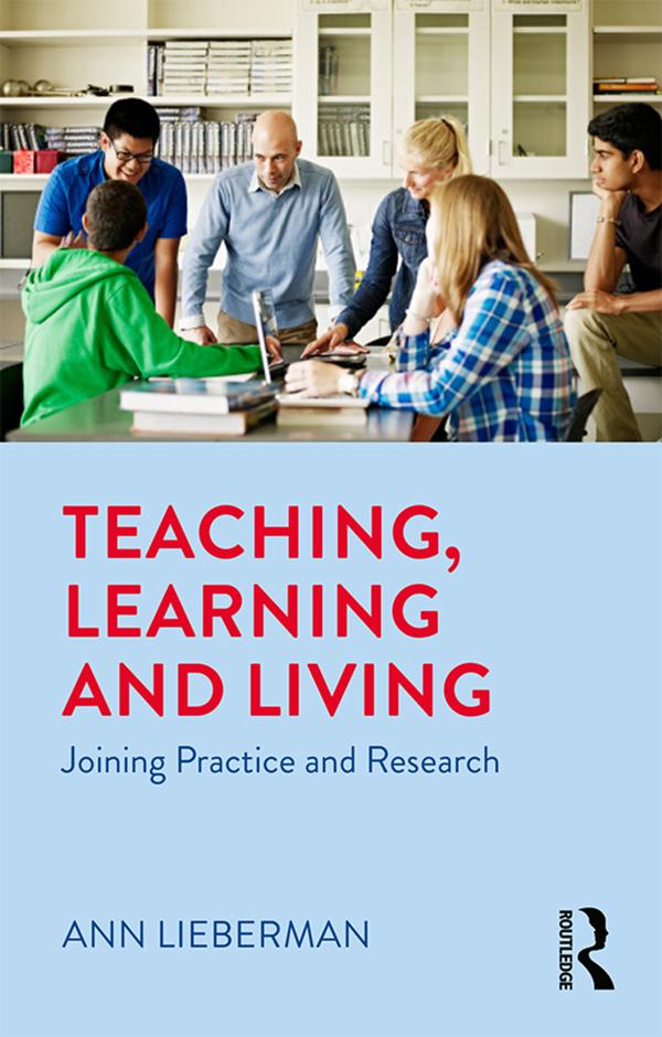 Teaching, Learning and Living by Ann Lieberman