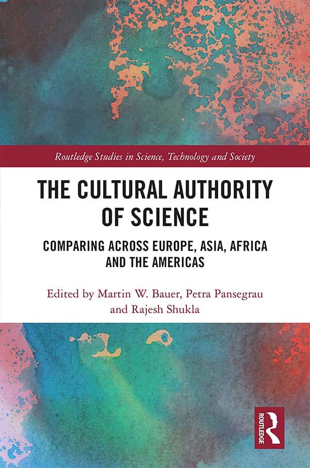 The Cultural Authority of Science by Martin Bauer, Petra Pansegrau, Rajesh Shukla