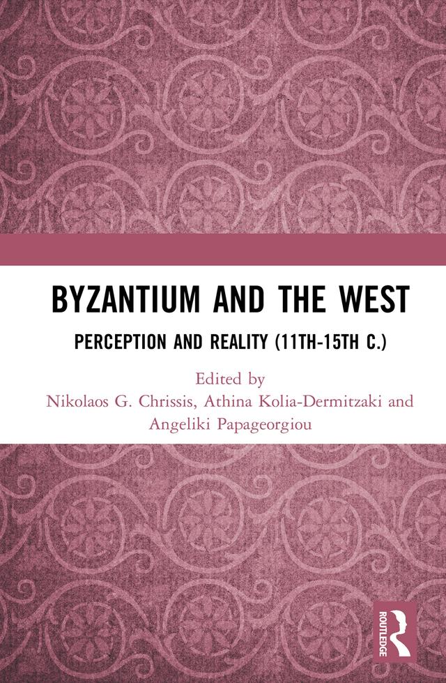 Byzantium and the West by Angeliki Papageorgiou, Athina Kolia-Dermitzaki, Nikolaos Chrissis