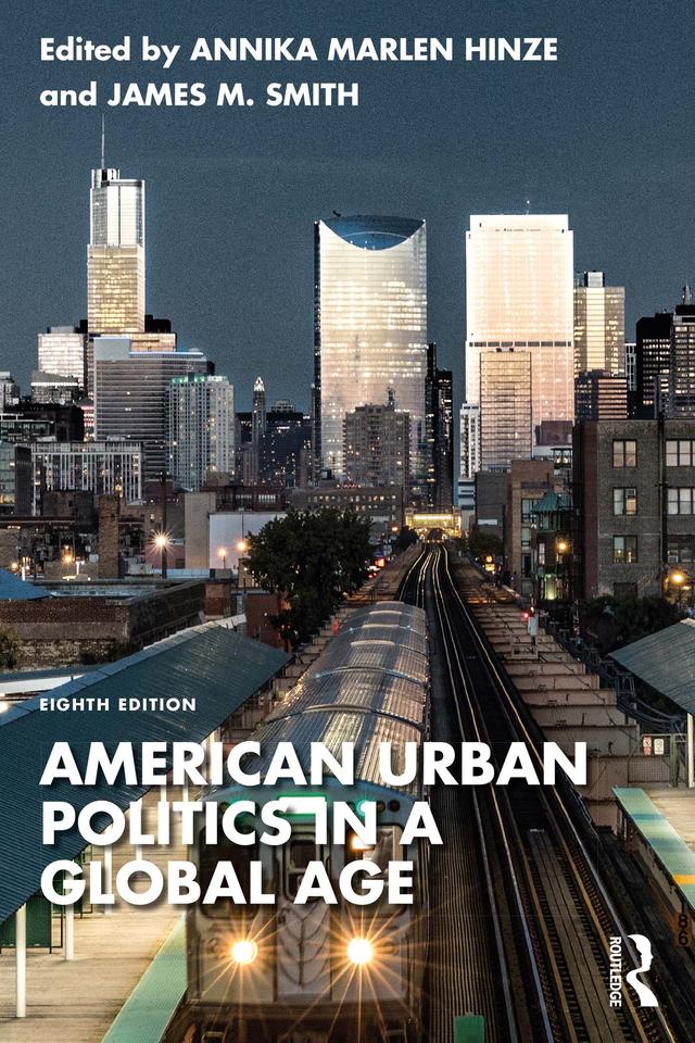 American Urban Politics in a Global Age by Annika Marlen Hinze, James M. Smith