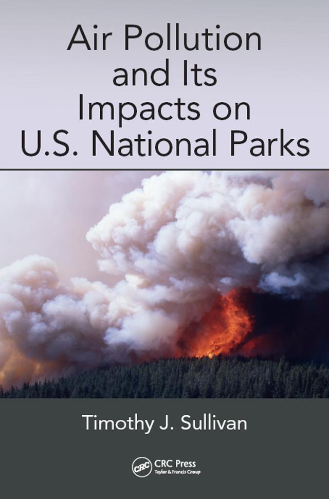 Air Pollution and Its Impacts on U.S. National Parks by Timothy J. Sullivan