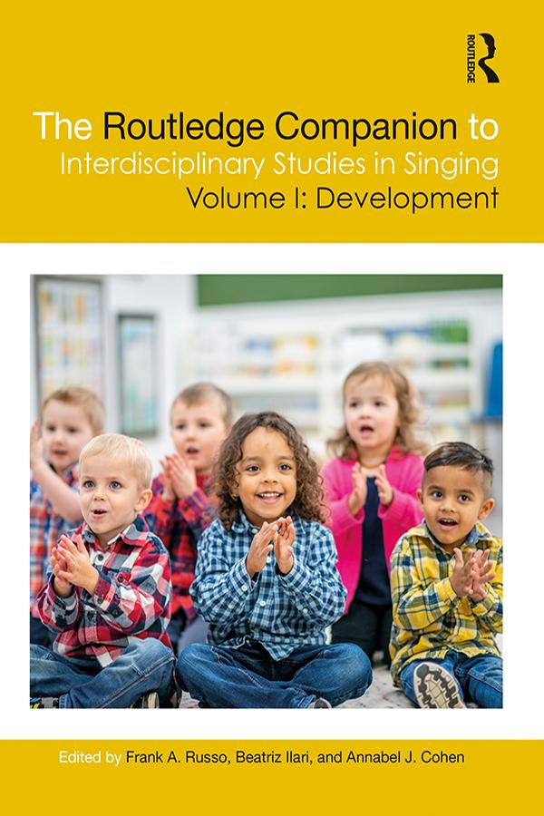 The Routledge Companion to Interdisciplinary Studies in Singing, Volume I: Development by Annabel J. Cohen, Beatriz Ilari, Frank A. Russo