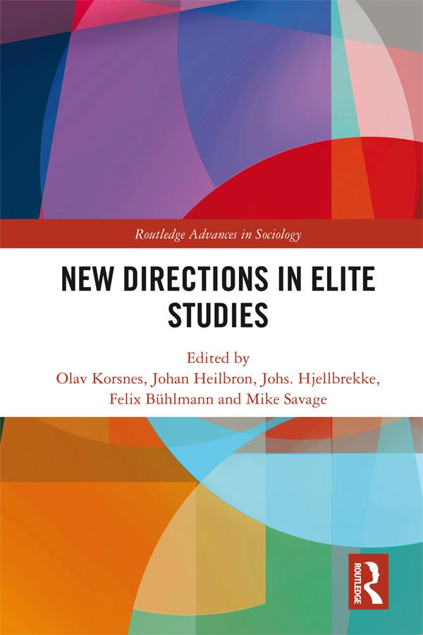 New Directions in Elite Studies by Felix Bühlmann, Johan Heilbron, Johs. Hjellbrekke, Mike Savage, Olav Korsnes