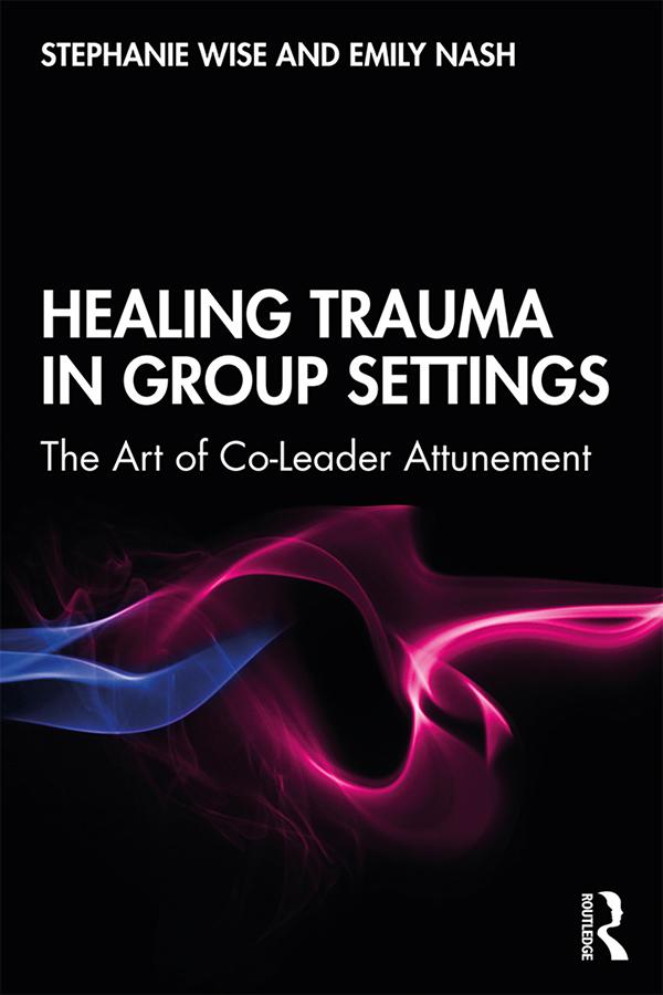 Healing Trauma in Group Settings by Emily Nash, Stephanie Wise