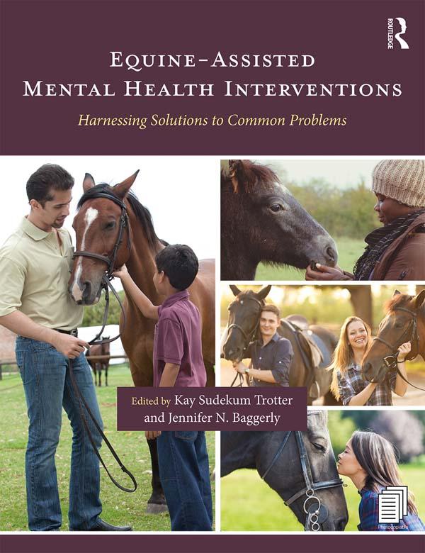 Equine-Assisted Mental Health Interventions by Jennifer N. Baggerly, Kay Sudekum Trotter