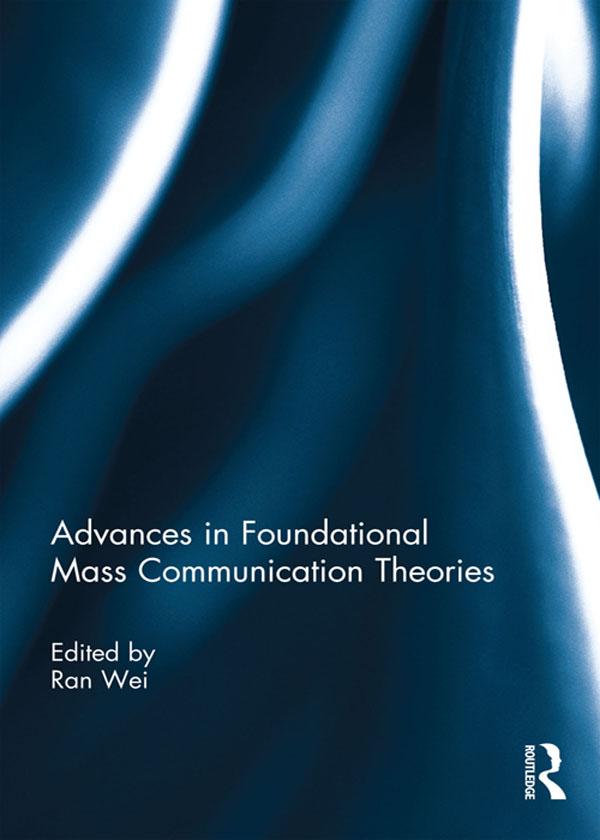 Advances in Foundational Mass Communication Theories by Ran Wei